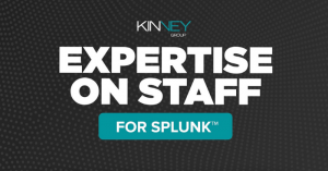 Expertise on Staff for Splunk powered by Kinney Group