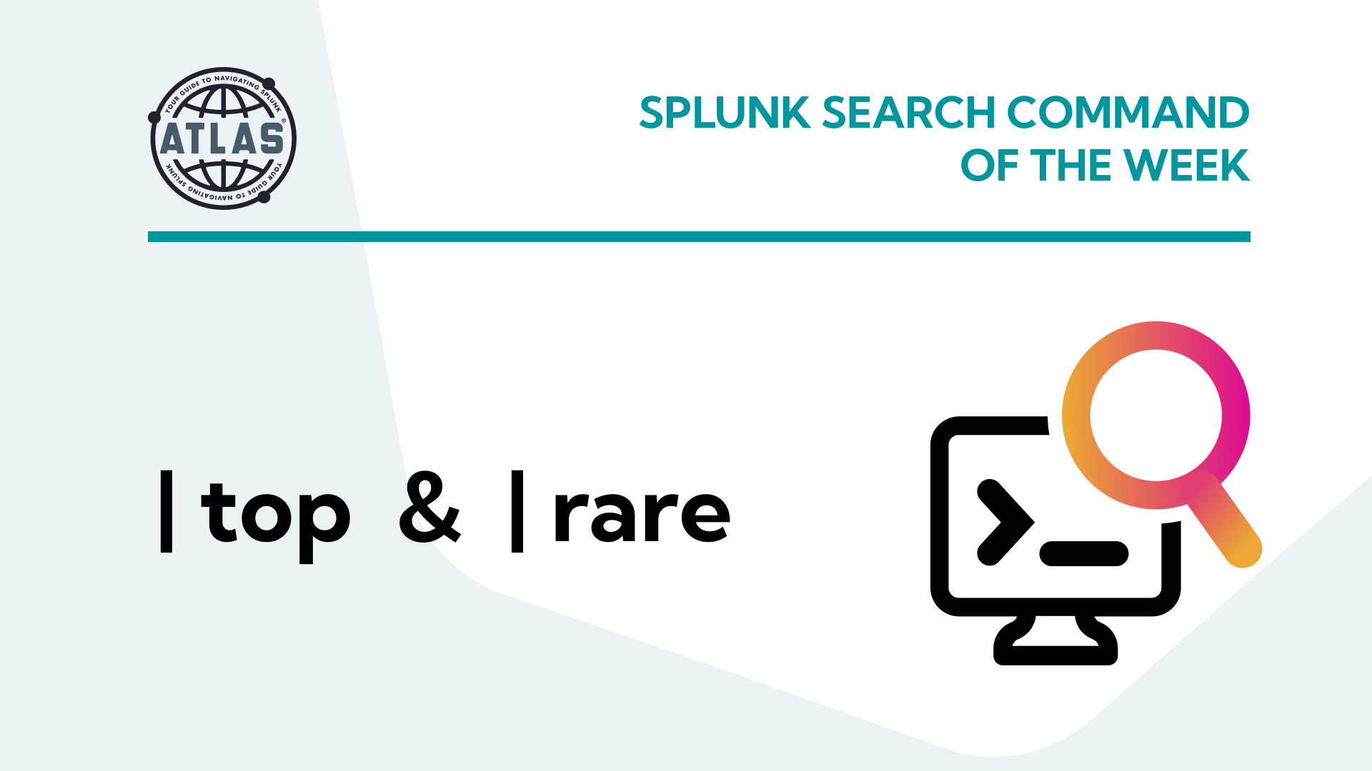 Splunk Search Command Of The Week: top & rare