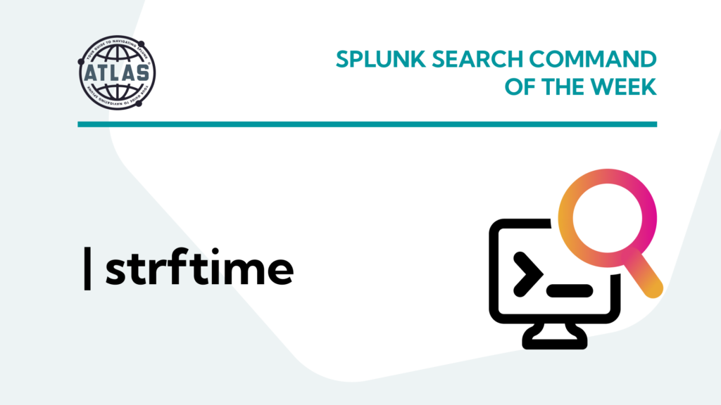 Splunk Search Command Of The Week: strftime