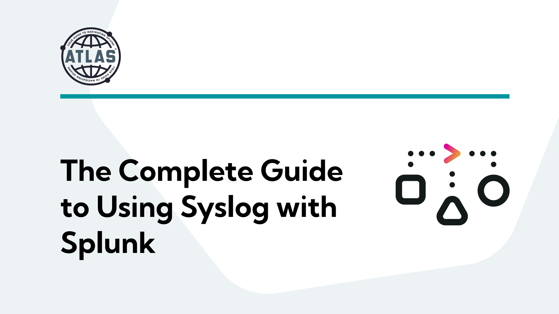 The Complete Guide to Using Syslog with Splunk