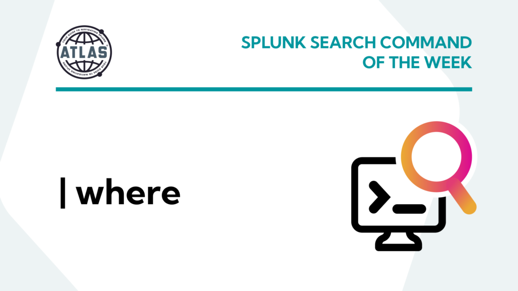 Splunk Search Command Of The Week: where
