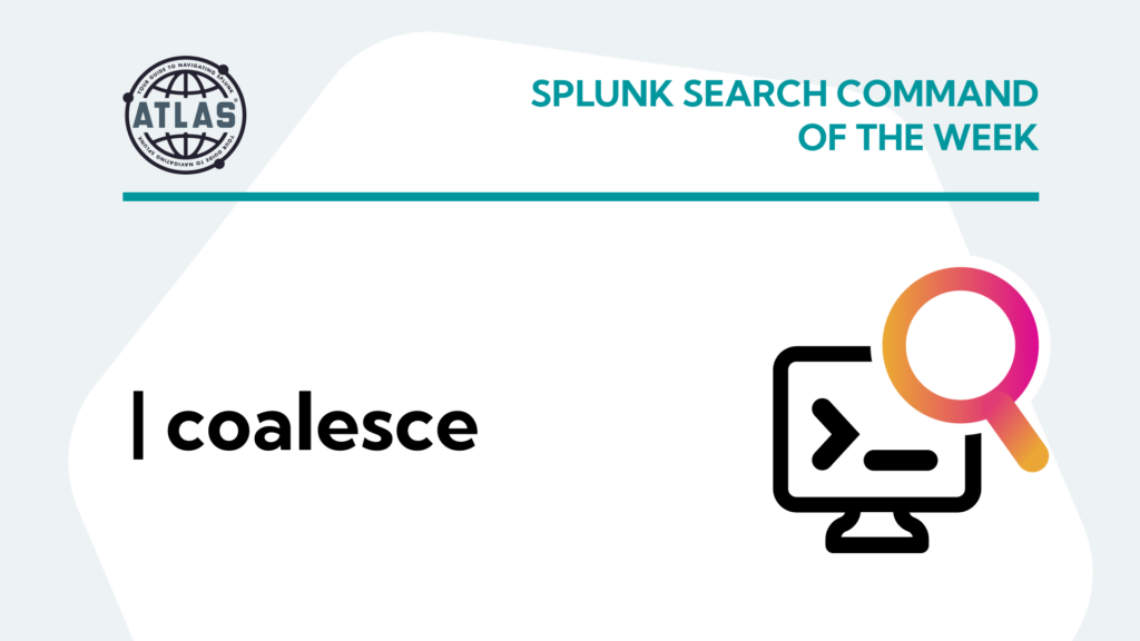 Splunk Search Command Of The Week: coalesce
