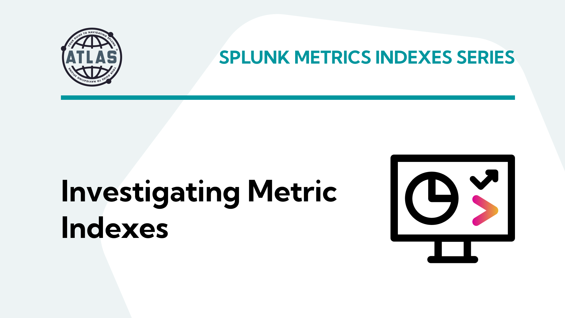 Splunk Metrics Indexes Series: Part 4: Investigating Metric Indexes