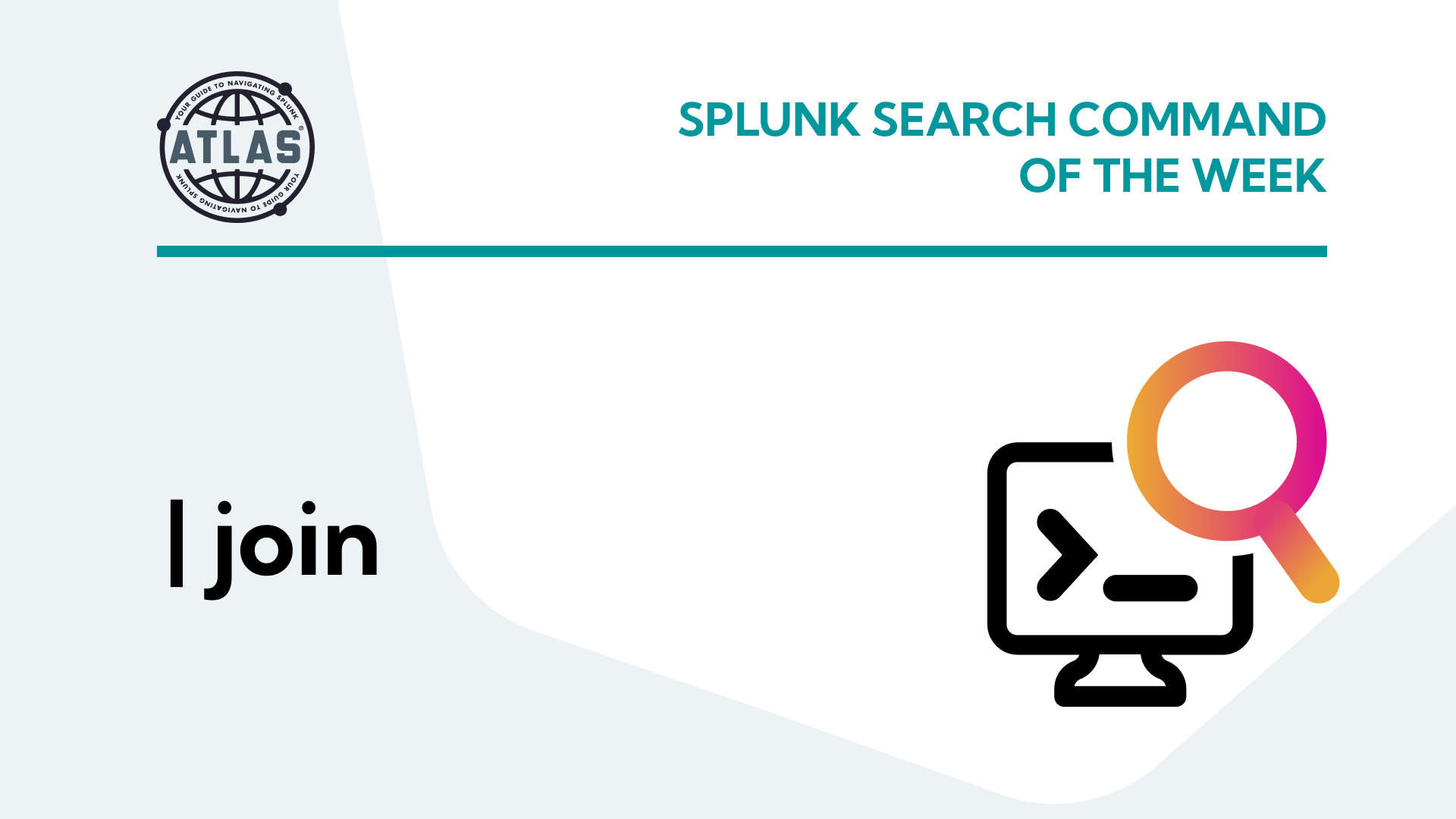Splunk Search Command Of The Week: join