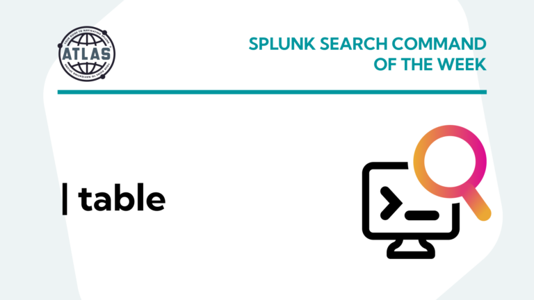 Splunk Search Command Of The Week: table