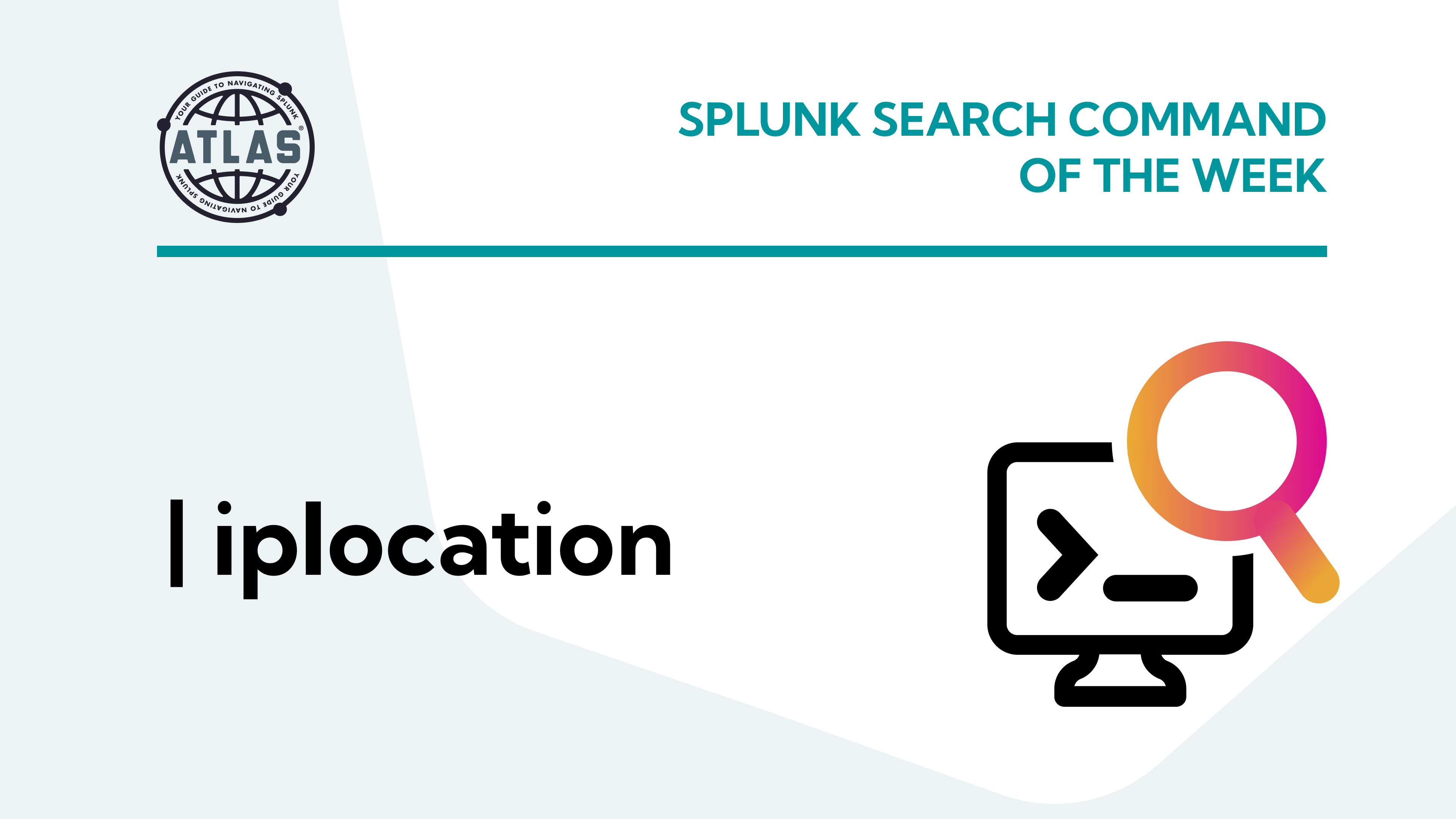 Search Command Of The Week: iplocation