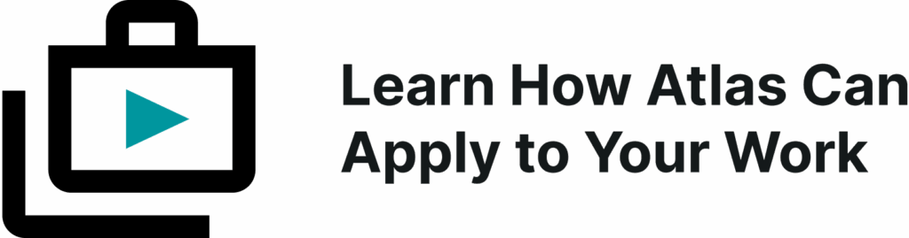 Learn how Atlas can be apply to your work